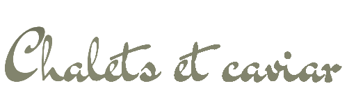 Chalets et Caviar